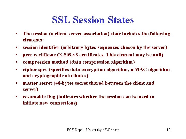 SSL Session States • The session (a client-server association) state includes the following elements: