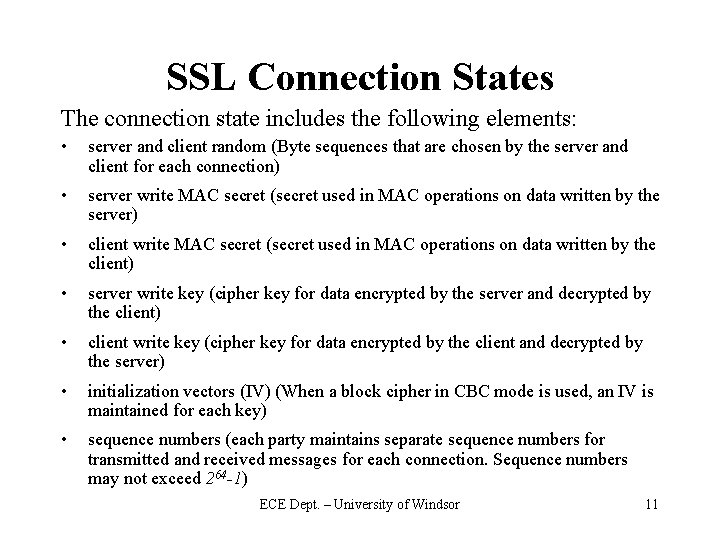 SSL Connection States The connection state includes the following elements: • server and client