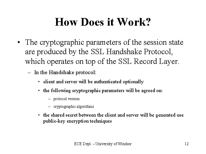 How Does it Work? • The cryptographic parameters of the session state are produced