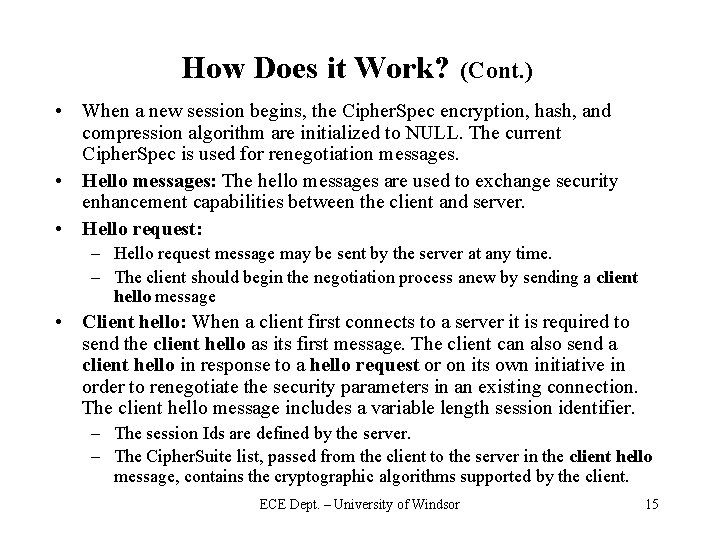 How Does it Work? (Cont. ) • When a new session begins, the Cipher.