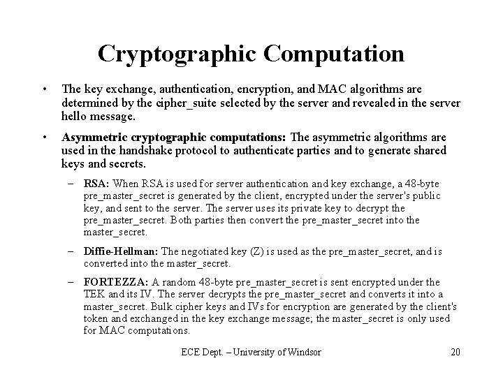 Cryptographic Computation • The key exchange, authentication, encryption, and MAC algorithms are determined by