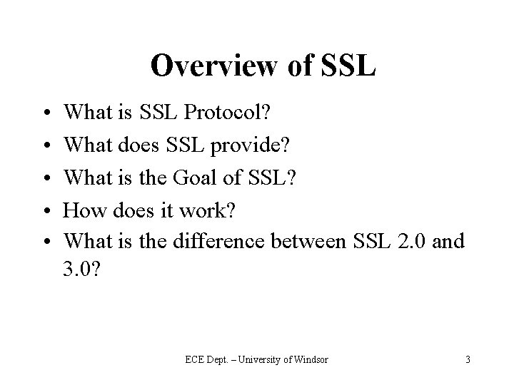 Overview of SSL • • • What is SSL Protocol? What does SSL provide?