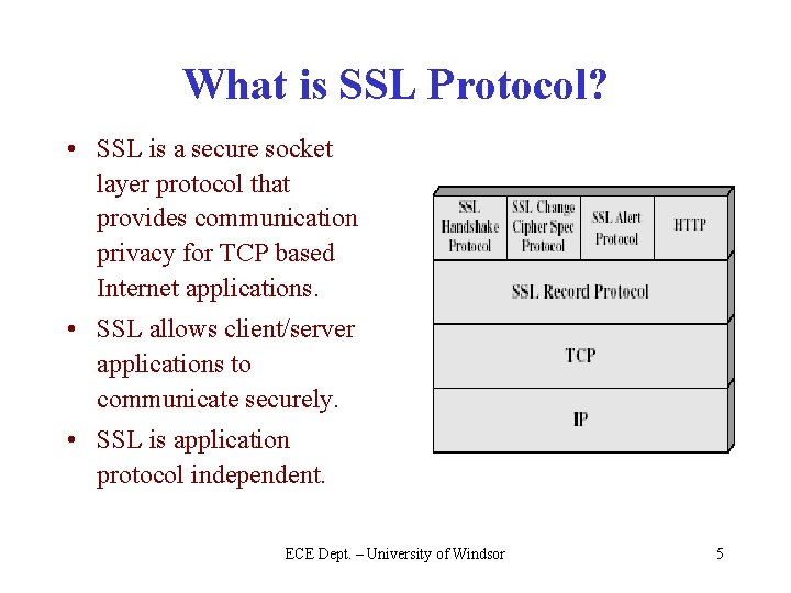 What is SSL Protocol? • SSL is a secure socket layer protocol that provides