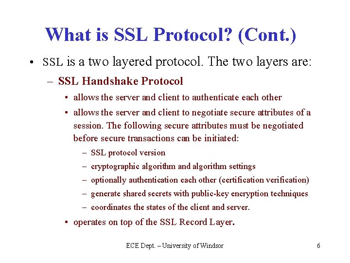 What is SSL Protocol? (Cont. ) • SSL is a two layered protocol. The