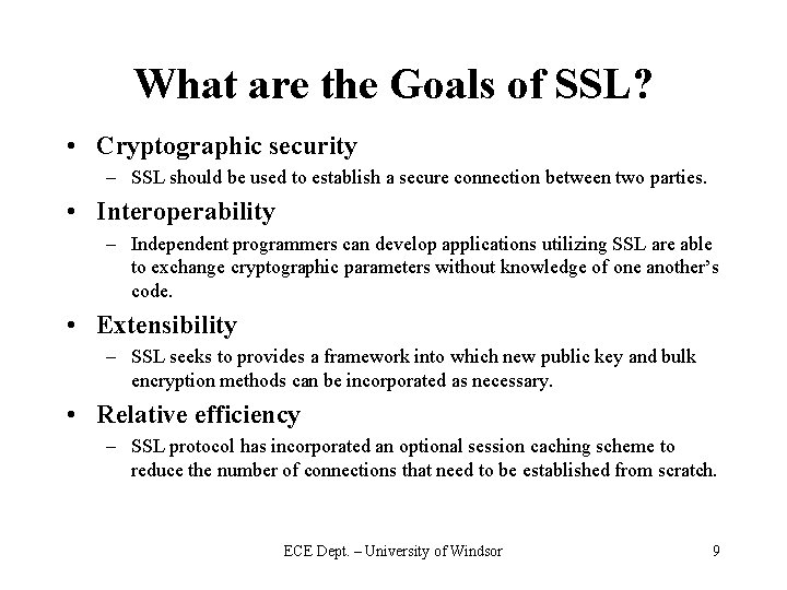 What are the Goals of SSL? • Cryptographic security – SSL should be used