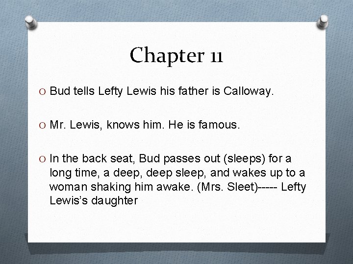 Chapter 11 O Bud tells Lefty Lewis his father is Calloway. O Mr. Lewis,