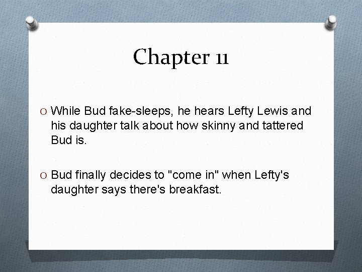 Chapter 11 O While Bud fake-sleeps, he hears Lefty Lewis and his daughter talk