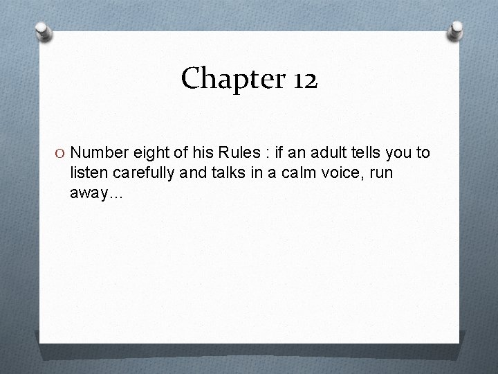 Chapter 12 O Number eight of his Rules : if an adult tells you