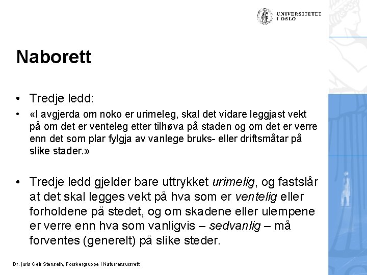 Naborett • Tredje ledd: • «I avgjerda om noko er urimeleg, skal det vidare