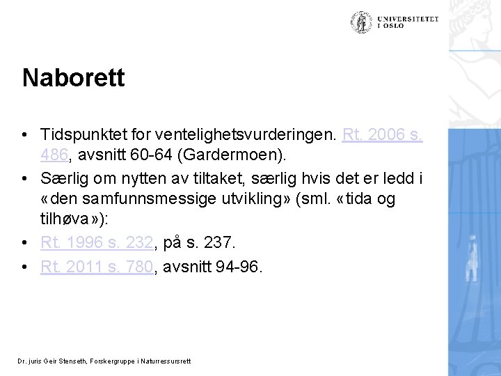 Naborett • Tidspunktet for ventelighetsvurderingen. Rt. 2006 s. 486, avsnitt 60 -64 (Gardermoen). •