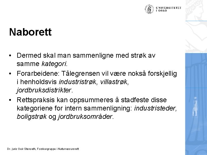 Naborett • Dermed skal man sammenligne med strøk av samme kategori. • Forarbeidene: Tålegrensen