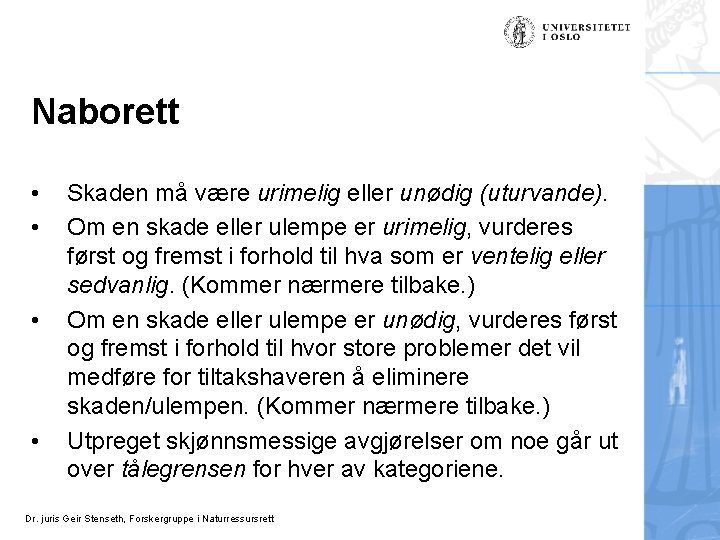 Naborett • • Skaden må være urimelig eller unødig (uturvande). Om en skade eller