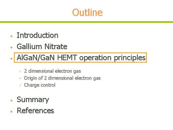 Outline • • • Introduction Gallium Nitrate Al. Ga. N/Ga. N HEMT operation principles
