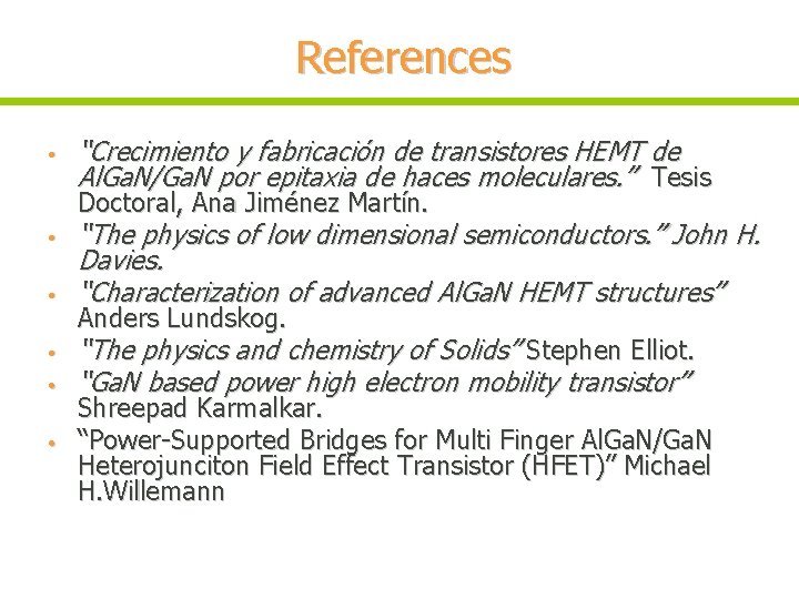References • “Crecimiento y fabricación de transistores HEMT de Al. Ga. N/Ga. N por