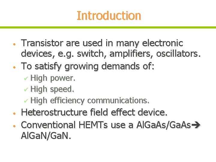 Introduction • • Transistor are used in many electronic devices, e. g. switch, amplifiers,