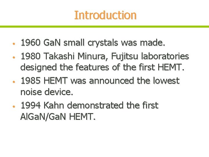 Introduction • • 1960 Ga. N small crystals was made. 1980 Takashi Minura, Fujitsu