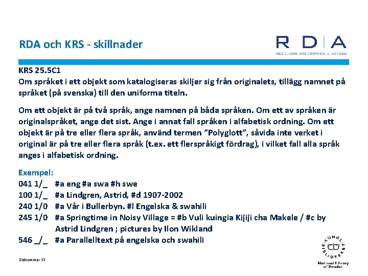 RDA och KRS - skillnader KRS 25. 5 C 1 Om språket i ett