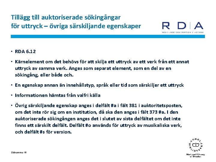 Tillägg till auktoriserade sökingångar för uttryck – övriga särskiljande egenskaper • RDA 6. 12