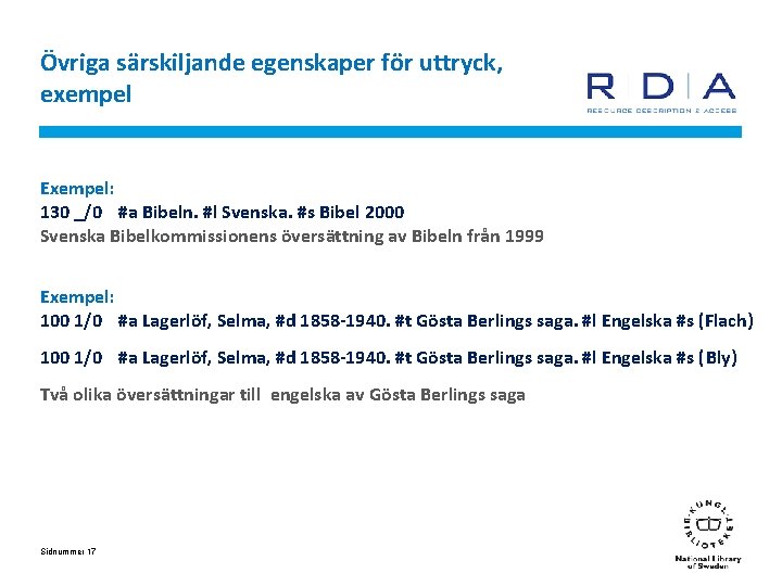 Övriga särskiljande egenskaper för uttryck, exempel Exempel: 130 _/0 #a Bibeln. #l Svenska. #s