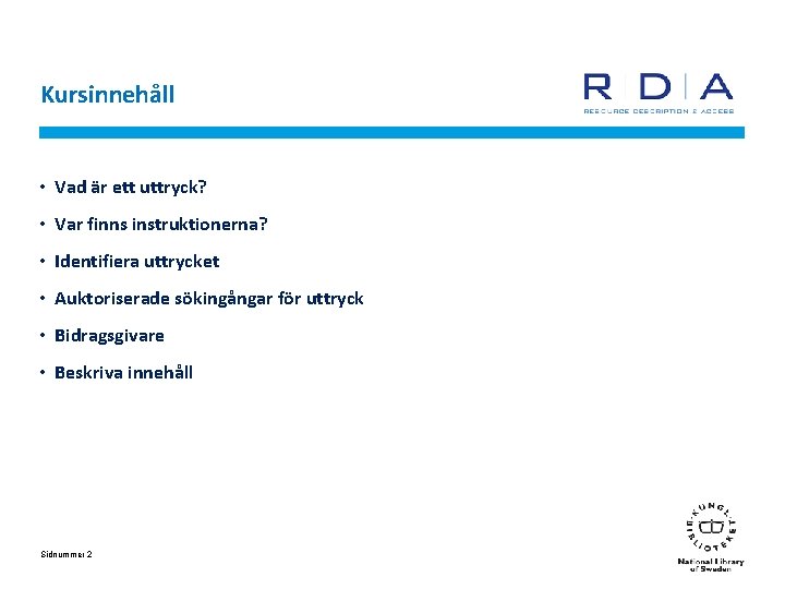 Kursinnehåll • Vad är ett uttryck? • Var finns instruktionerna? • Identifiera uttrycket •