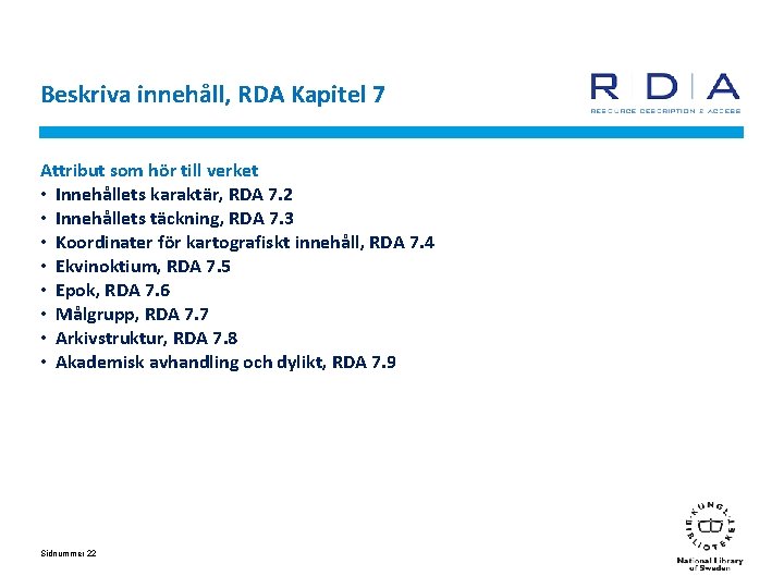 Beskriva innehåll, RDA Kapitel 7 Attribut som hör till verket • Innehållets karaktär, RDA