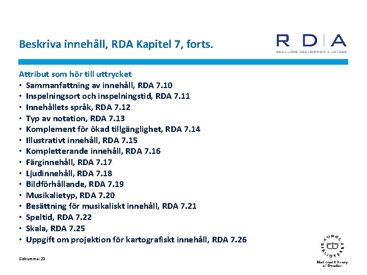 Beskriva innehåll, RDA Kapitel 7, forts. Attribut som hör till uttrycket • Sammanfattning av