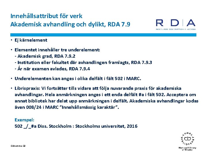 Innehållsattribut för verk Akademisk avhandling och dylikt, RDA 7. 9 • Ej kärnelement •