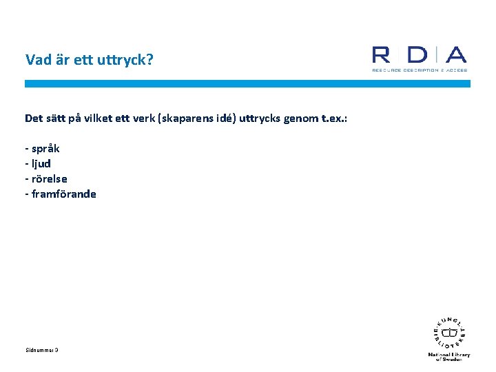 Vad är ett uttryck? Det sätt på vilket ett verk (skaparens idé) uttrycks genom