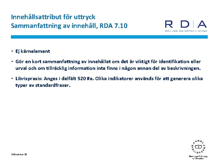 Innehållsattribut för uttryck Sammanfattning av innehåll, RDA 7. 10 • Ej kärnelement • Gör