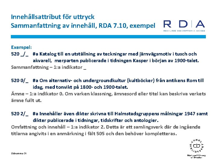 Innehållsattribut för uttryck Sammanfattning av innehåll, RDA 7. 10, exempel Exempel: 520 _/_ #a