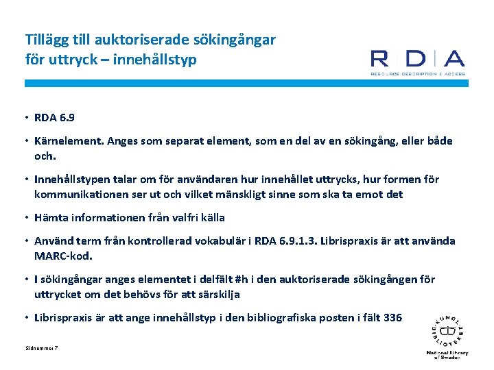 Tillägg till auktoriserade sökingångar för uttryck – innehållstyp • RDA 6. 9 • Kärnelement.