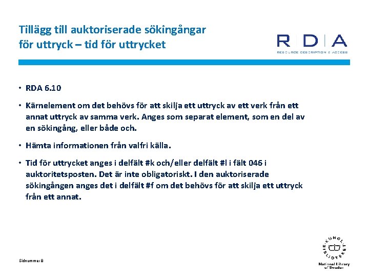 Tillägg till auktoriserade sökingångar för uttryck – tid för uttrycket • RDA 6. 10