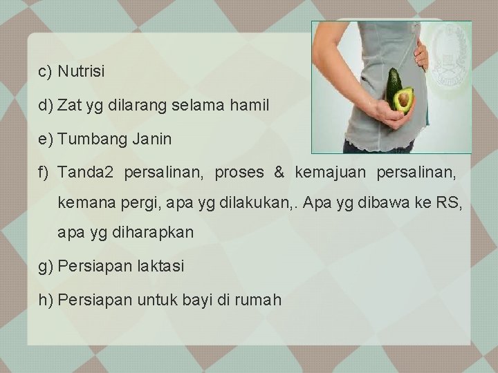 c) Nutrisi d) Zat yg dilarang selama hamil e) Tumbang Janin f) Tanda 2