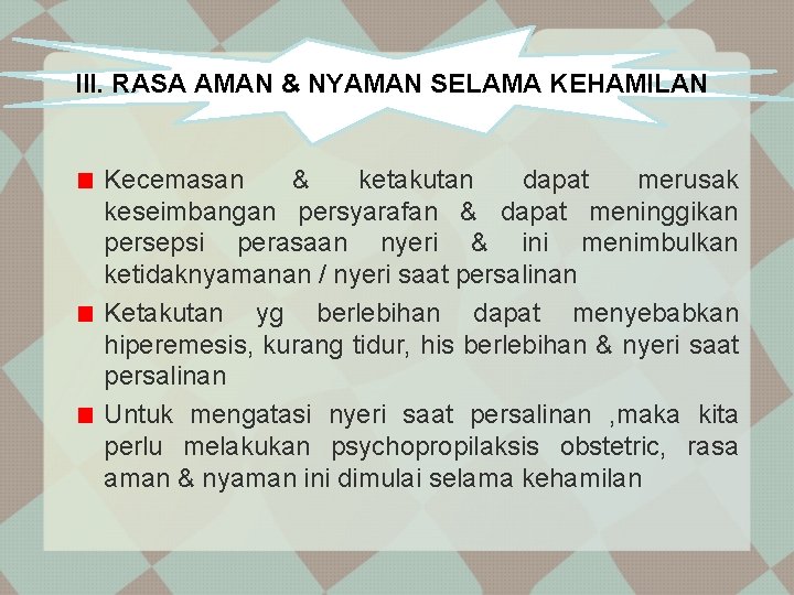 III. RASA AMAN & NYAMAN SELAMA KEHAMILAN Kecemasan & ketakutan dapat merusak keseimbangan persyarafan