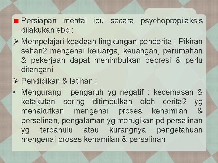 Persiapan mental ibu secara psychopropilaksis dilakukan sbb : Ø Mempelajari keadaan lingkungan penderita :