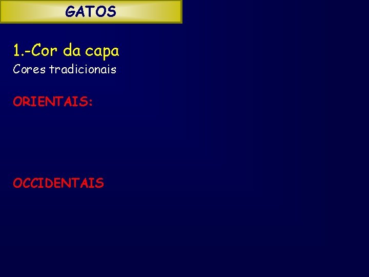 GATOS 1. -Cor da capa Cores tradicionais ORIENTAIS: OCCIDENTAIS 