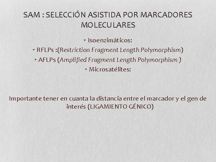 SAM : SELECCIÓN ASISTIDA POR MARCADORES MOLECULARES • Isoenzimáticos: • RFLPs : (Restriction Fragment