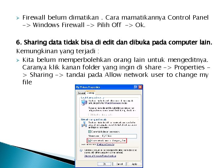 Ø Firewall belum dimatikan. Cara mamatikannya Control Panel -> Windows Firewall -> Pilih Off