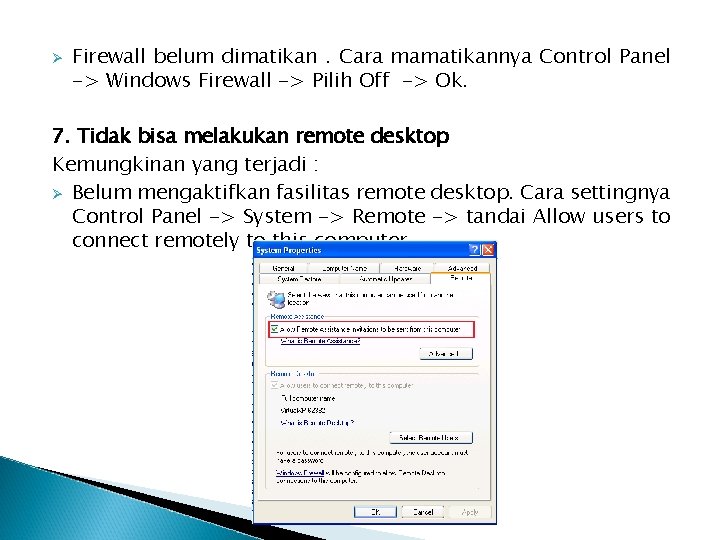 Ø Firewall belum dimatikan. Cara mamatikannya Control Panel -> Windows Firewall -> Pilih Off