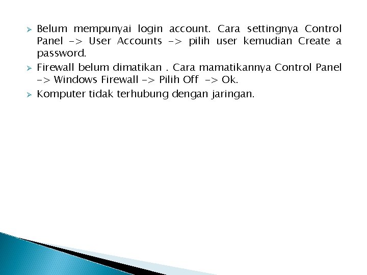 Ø Ø Ø Belum mempunyai login account. Cara settingnya Control Panel -> User Accounts