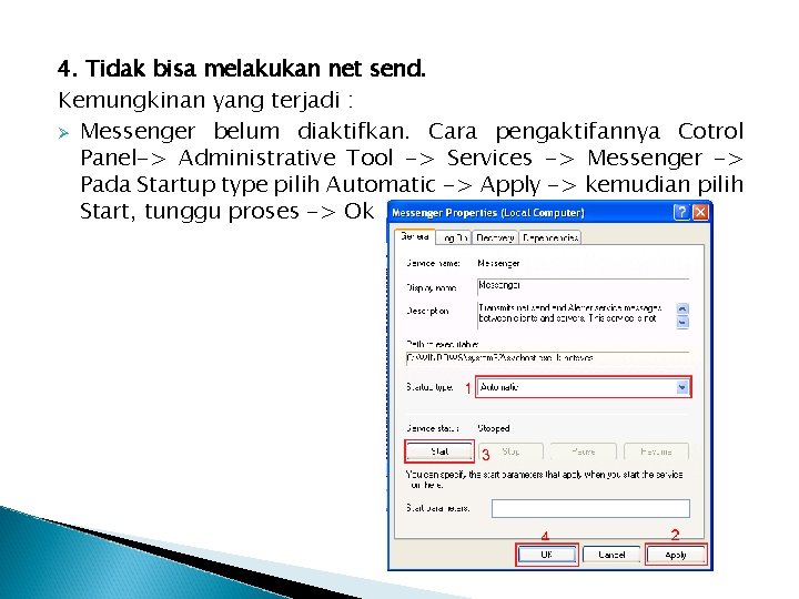 4. Tidak bisa melakukan net send. Kemungkinan yang terjadi : Ø Messenger belum diaktifkan.