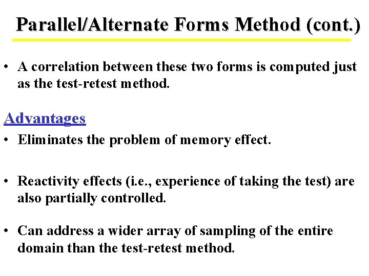 Parallel/Alternate Forms Method (cont. ) • A correlation between these two forms is computed