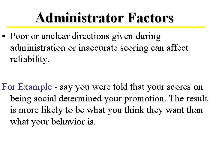 Administrator Factors • Poor or unclear directions given during administration or inaccurate scoring can