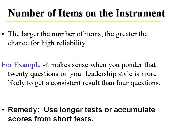 Number of Items on the Instrument • The larger the number of items, the