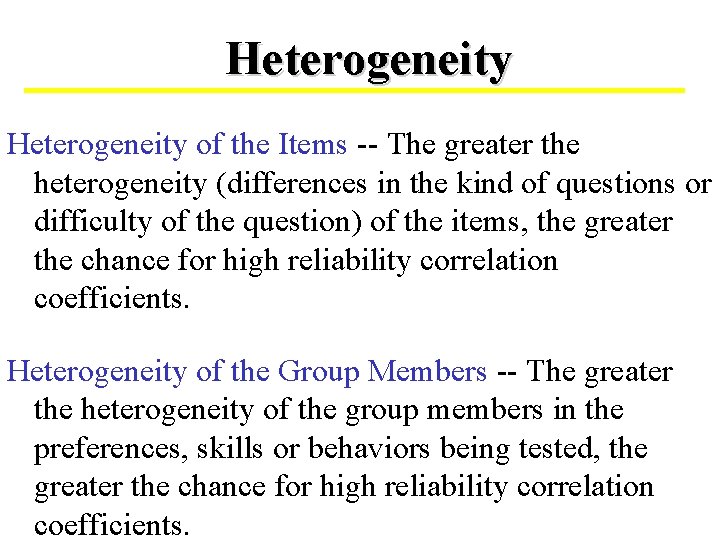 Heterogeneity of the Items -- The greater the heterogeneity (differences in the kind of