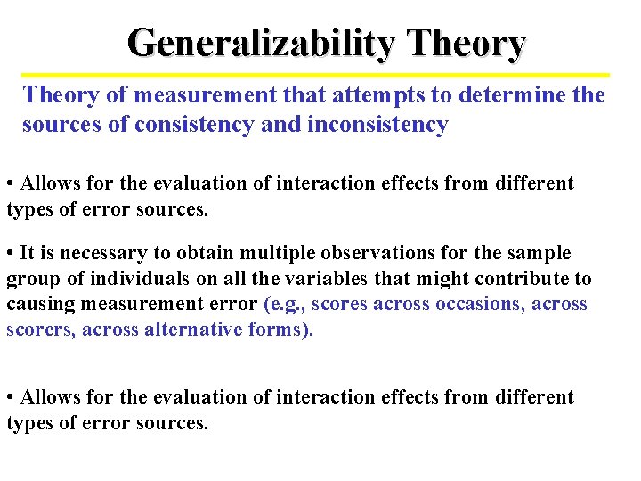 Generalizability Theory of measurement that attempts to determine the sources of consistency and inconsistency