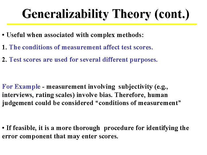 Generalizability Theory (cont. ) • Useful when associated with complex methods: 1. The conditions