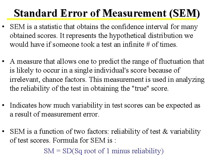 Standard Error of Measurement (SEM) • SEM is a statistic that obtains the confidence