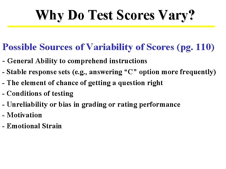 Why Do Test Scores Vary? Possible Sources of Variability of Scores (pg. 110) -