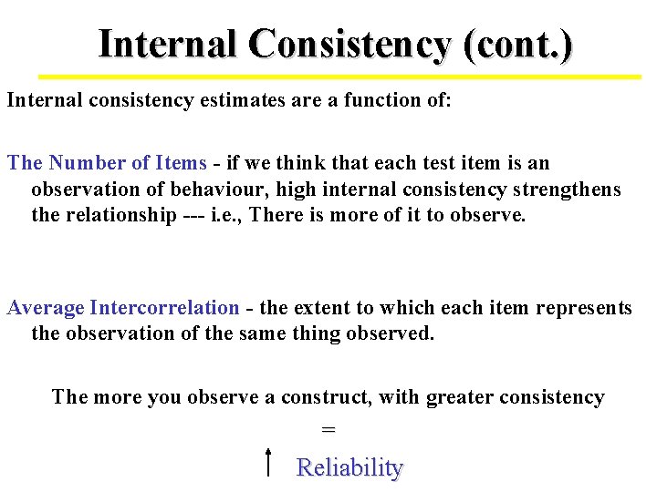 Internal Consistency (cont. ) Internal consistency estimates are a function of: The Number of